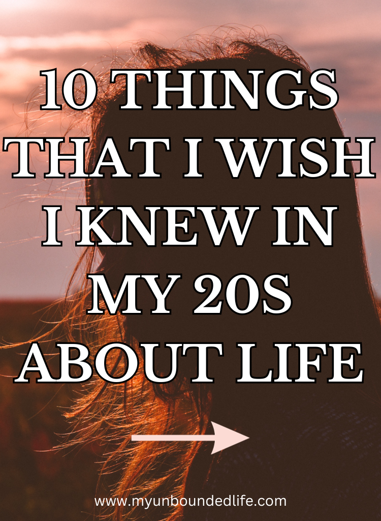 10 Things that I Wish I Knew in My 20s about Life