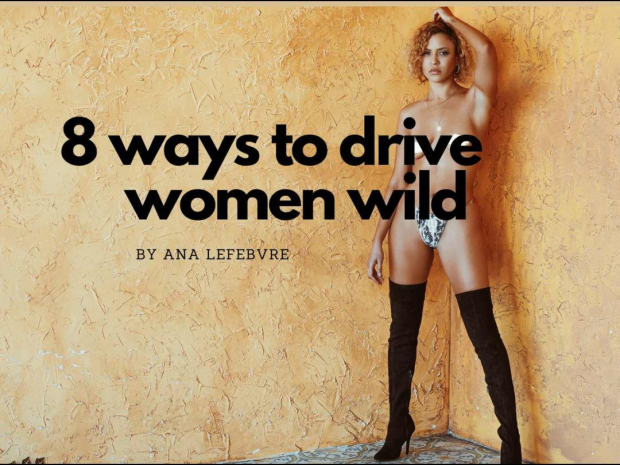 8 ways to drive women wild
