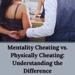 Mentality Cheating vs. Physically Cheating: Understanding the Difference