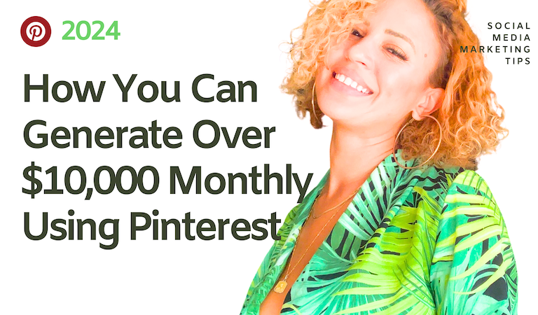 How You Can Generate Over $10,000 Monthly Using Pinterest